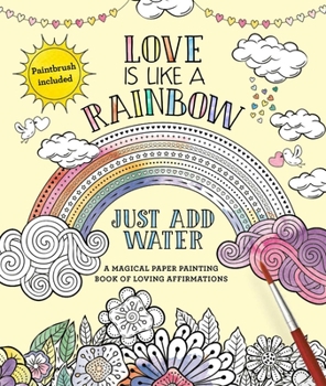 Paperback Love Is Like a Rainbow: Just Add Water [With Paint Brush] Book