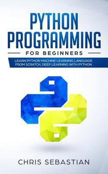 Paperback Python Programming for Beginners: Learn Python Machine Learning Language From Scratch, Deep Learning with Python Book