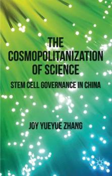 Hardcover The Cosmopolitanization of Science: Stem Cell Governance in China Book