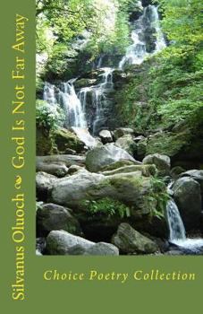 Paperback God Is Not Far Away: Choice Poetry Collection Book