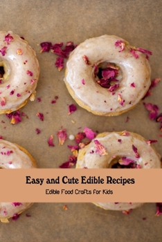 Paperback Easy and Cute Edible Recipes: Edible Food Crafts for Kids Book