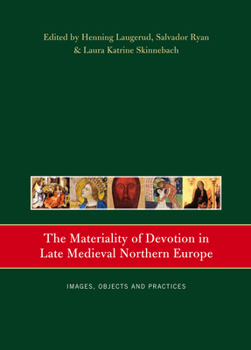 Paperback The Materiality of Devotion in Late Medieval Northern Europe: Images, Objects and Practices Book