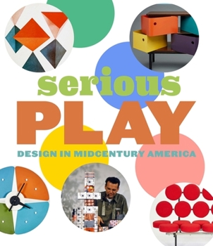 Hardcover Serious Play: Design in Midcentury America Book