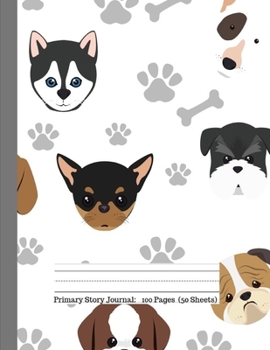 Primary Story Journal:: Cute Funny Dogs: Picture Space and Dotted Midline | Grades K-2 School Exercise Notebook | 100 Story Pages  (Kindergerten Journals)