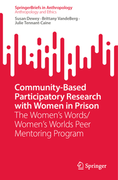 Paperback Community-Based Participatory Research with Women in Prison: The Women's Words/Women's Worlds Peer Mentoring Program Book