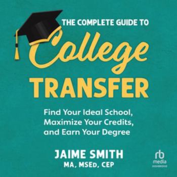 MP3 CD The Complete Guide to College Transfer: Find Your Ideal School, Maximize Your Credits, and Earn Your Degree Book