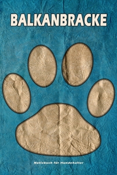 Balkanbracke Notizbuch für Hundehalter: Hunderasse Balkanbracke. Ideal als Geschenk für Hundebesitzer - 6x9 Zoll (ca. Din. A5) - 100 Seiten - gepunktete Linien (German Edition)