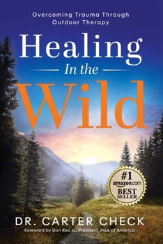 Paperback Healing in the Wild: Overcoming Trauma Through Outdoor Therapy Book