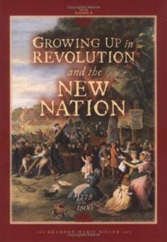 Hardcover Growing Up in Revolution and the New Nation 1775 to 1800 Book
