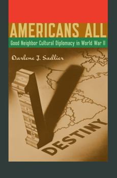 Hardcover Americans All: Good Neighbor Cultural Diplomacy in World War II (Joe R. and Teresa Lozano Long Series in Latin American and Latino Art and Culture) Book