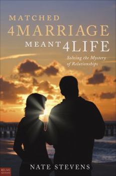 Paperback Matched 4 Marriage Meant 4 Life: Solving the Mystery of Relationships Book