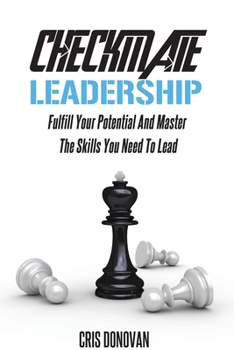 Paperback Checkmate Leadership: Fulfill Your Potential And Master The Skills You Need To Lead Book
