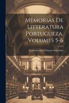 Paperback Memorias De Litteratura Portugueza, Volumes 5-6 [Galician] Book