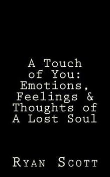 Paperback A Touch of You: Emotions, Feelings & Thoughts of A Lost Soul Book