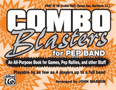 Combo Blasters for Pep Band (an All-Purpose Book for Games, Pep Rallies and Other Stuff): Part IV (E-Flat) (Baritone Sax)