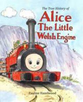 Paperback The True History of Alice the Little Welsh Engine Book