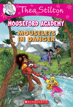 Paperback Mouselets in Danger (Thea Stilton Mouseford Academy #3): A Geronimo Stilton Adventure Volume 3 Book