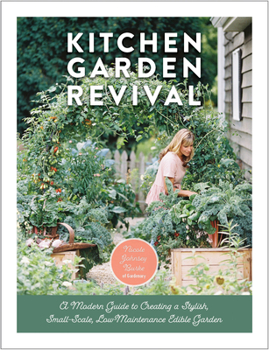 Hardcover Kitchen Garden Revival: A Modern Guide to Creating a Stylish, Small-Scale, Low-Maintenance, Edible Garden Book