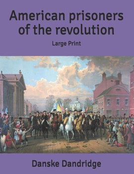 American prisoners of the revolution: Large Print