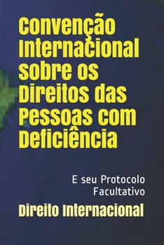 Paperback Conven??o Internacional sobre os Direitos das Pessoas com Defici?ncia: E seu Protocolo Facultativo [Portuguese] Book