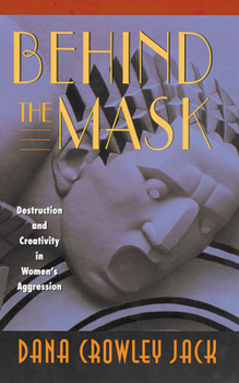 Paperback Behind the Mask: Destruction and Creativity in Women's Aggression Book