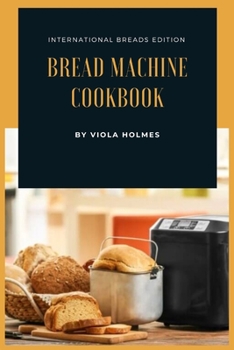 Bread Machine Cookbook: International breads Edition