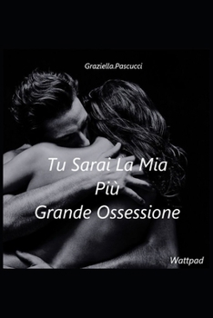 Paperback Tu Sarai La Mia Più Grande Ossessione [Italian] Book