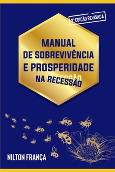 Manual de Sobrevivência e Prosperidade na Recessão: Vença todas as Crises (Portuguese Edition)