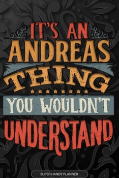 Paperback Andreas: It's An Andreas Thing You Wouldn't Understand - Andreas Name Planner With Notebook Journal Calendar Personel Goals Pas Book