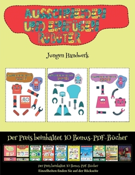 Jungen Handwerk: Ausschneiden und Einfügen  - Roboter (German Edition)