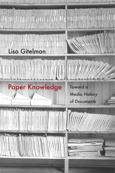 Paper Knowledge: Toward a Media History of Documents - Book  of the Sign, Storage, Transmission