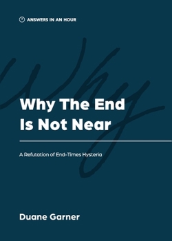 Paperback Why the End is Not Near: A Refutation of End-Times Hysteria Book