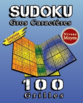 Paperback SUDOKU Gros Caractères, 100 Grilles De Sudoku Niveau Moyen, Solutions Incluses: Sudoku Classique 9×9 Pour Augmenter La Mémoire Et La Logique, Excellen [French] Book