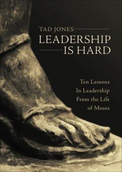 Paperback Leadership Is Hard: Ten Lessons in Leadership from the Life of Moses Book