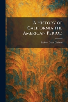 A History of California the American Period