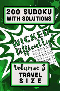 Paperback 200 Sudoku with Solutions - Wicked Difficulty!: Volume 8, Travel Size Book