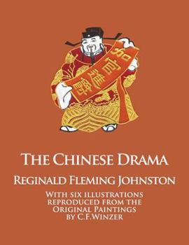 Paperback The Chinese Drama: With Six Illustrations Reproduced from the Original Paintings by C.F. Winzer Book