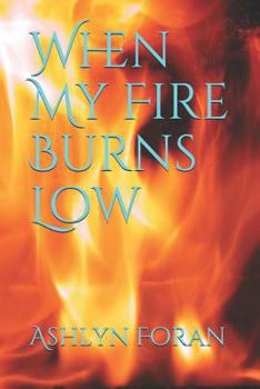 Paperback When My Fire Burns Low Book