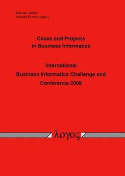 Paperback Cases and Projects in Business Informatics -- International Business Informatics Challenge and Conference 2008 -- Book