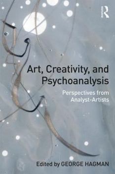 Paperback Art, Creativity, and Psychoanalysis: Perspectives from Analyst-Artists Book
