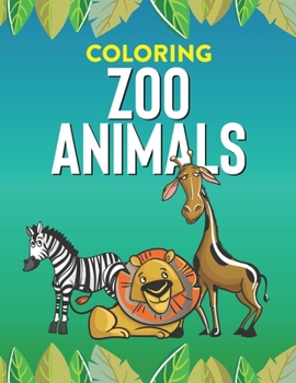 Coloring Zoo Animals: Amazing Zoo Animals Coloring Sheets For Kids, Wonderful Designs And Illustrations To Color