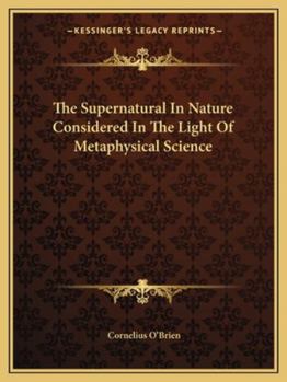 Paperback The Supernatural In Nature Considered In The Light Of Metaphysical Science Book