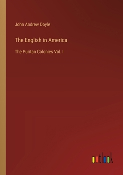 Paperback The English in America: The Puritan Colonies Vol. I Book