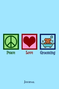 Paperback Peace Love Grooming Journal: Cute Dog Groomer Notebook Book