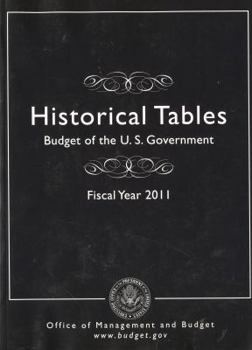 Budget of the United States Government: Historical Tables Only: Fy 2011