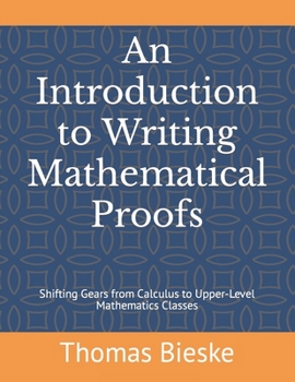 Paperback An Introduction to Writing Mathematical Proofs: Shifting Gears from Calculus to Upper-Level Mathematics Classes Book
