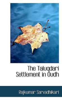 The Taluqdari Settlement in Oudh