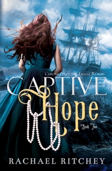 Captive Hope - Book #2 of the Chronicles of the Twelve Realms 