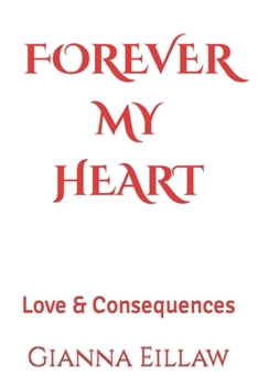 Paperback Forever My Heart: Love & Consequences Book