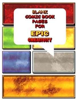 Blank Comic Book Pages For Epic Creativity: 100 Pages - 8.5x11 Inch - Great For Drawing Your Own Art!